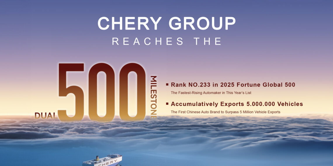 Chery Masuk Fortune 500 dan Pecahkan Rekor Ekspor