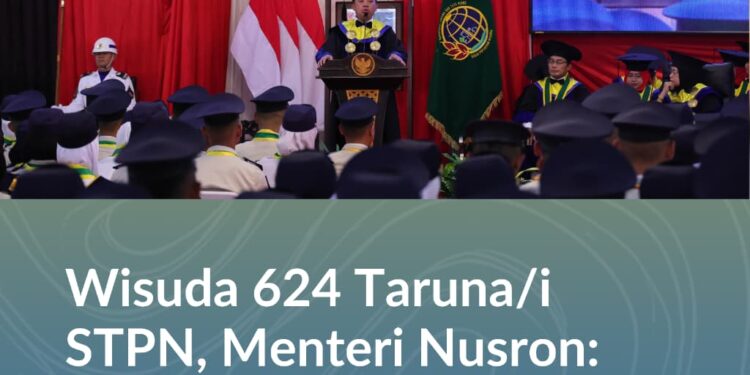 Wisuda 624 Taruna/i STPN, Menteri Nusron: Dibutuhkan dalam Rangka Menciptakan Keadilan, Pemerataan, dan Kesinambungan Ekonomi