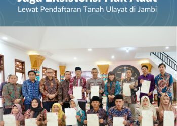 Kementerian ATR/BPN Jaga Eksistensi Hak Adat Lewat Pendaftaran Tanah Ulayat di Jambi*